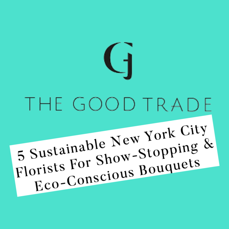 The Good Trade new york city sustainable florists eco-conscious bouquets Molly Oliver Flowers